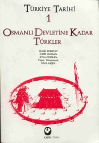 Türkiye Tarihi 1 - Osmanlı Devletine Kadar Türkler Halil Berktay, Ayla Ödekan, Ümit Hassan Cem Yayınevi