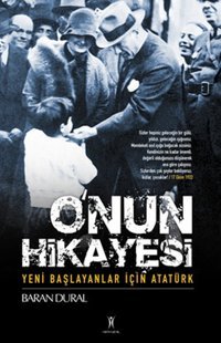 O'nun Hikayesi / Yeni Başlayanlar İçin Atatürk Baran Dural Yeniyüzyıl