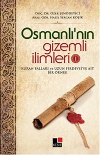 Osmanlı'nın Gizemli İlimleri 1 Özer Şenödeyici, Halil Sercan Koşik Kesit Yayınları