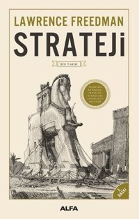 Strateji - Bir Tarih Lawrence Freedman Alfa Yayıncılık