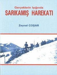 Gerçeklerin Işığında - Sarıkamış Harekatı Zeynel Coşar Sergi Yayınevi
