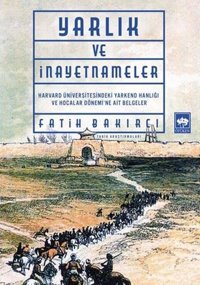 Yarlıklar ve İnayetnameler Fatih Bakırcı Ötüken Neşriyat