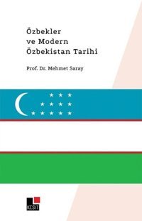 Özbekler ve Modern Özbekistan Tarihi Mehmet Saray Kesit Yayınları