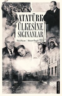 Atatürk Ülkesine Sığınanlar Ahmet Özgür Türen Destek Yayınları