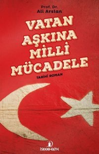 Vatan Aşkına Milli Mücadele Ali Arslan İskenderiye Yayınları