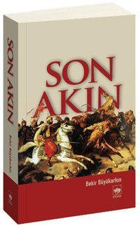 Son Akın Bekir Büyükarkın Ötüken Neşriyat