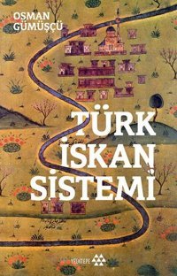 Türk İskan Sistemi Osman Gümüşçü Yeditepe Yayınevi