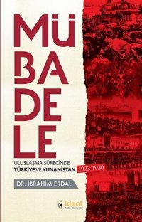 Mübadele-Uzlaşma Sürecinde Türkiye ve Yunanistan İbrahim Erdal İdeal Kültür Yayıncılık