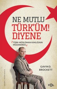 Ne Mutlu Türk'üm!Diyene - Türk Müslüman Kimliğinin Müzakeresi Gavin D. Brockett Fol Kitap