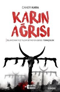 Karın Ağrısı-İslamcının Yüz Yıldır Bitmeyen Derdi: Türkçülük Caner Kara Kitap Otağı Yayınevi