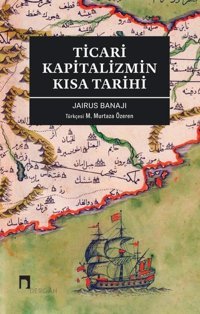 Ticari Kapitalizmin Kısa Tarihi Jairus Banajı Dergah Yayınları