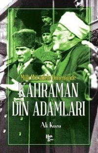 Kahraman Din Adamları - Milli Mücadele Döneminde Ali Kuzu Halk Kitabevi