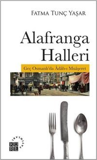 Alafranga Halleri Fatma Tunç Yaşar Küre Yayınları