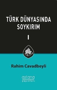 Türk Dünyasında Soykırım 1 Rahim Cavbeyli Astana Yayınları