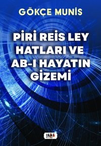 Piri Reis Ley Hatları ve Ab-ı Hayatın Gizemi Gökçe Munis Tilki Kitap