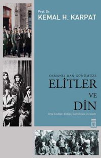 Osmanlı'dan Günümüze Elitler ve Din Kemal H. Karpat Timaş Yayınları
