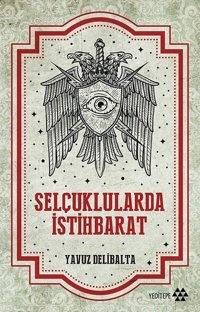 Selçuklularda İstihbarat Yavuz Delibalta Yeditepe Yayınevi