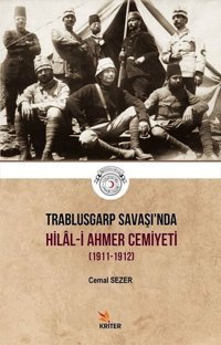 Trablusgarp Savaşı'nda Hilal-i Ahmer Cemiyeti 1911-1912 Cemal Sezer Avcı Kriter