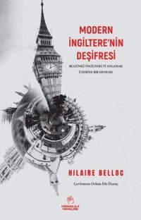 Modern İngiltere'nin Deşifresi - Bugünkü İngiltere'yi Anlamak Üzerine Bir Deneme Hilaire Belloc Kronoloji Yayınları