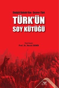 Türk'ün Soy Kütüğü Ebülgazi Bahadır Han Altınordu