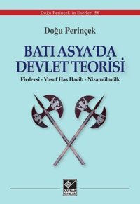 Batı Asya'da Devlet Teorisi: Firdevsi - Yusuf Has Hacib - Nizamülmülk Doğu Perinçek Kaynak Yayınları