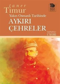 Yakın Osmanlı Tarihinde Aykırı Çehreler Taner Timur İmge Kitabevi