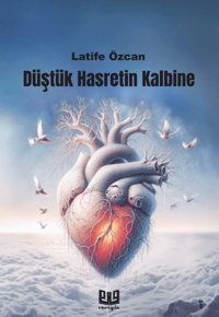 Düştük Hasretin Kalbine Latife Özcan Vaveyla