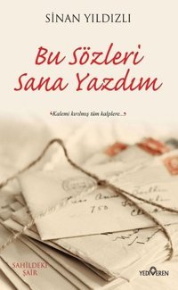 Bu Sözleri Sana Yazdım Sinan Yıldızlı Yediveren Yayınları