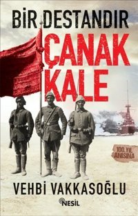 Bir Destandır Çanakkale Vehbi Vakkasoğlu Nesil Yayınları