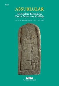 Assurlular: Dicleden Toroslara Tanrı Assurun Krallığı - Küçük Boy Kolektif Yapı Kredi Yayınları