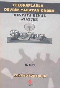 Telgraflarla Devrim Yaratan Önder - Mustafa Kemal Atatürk 2. Cilt Zeki Büyüktanır Can Yayınları (Ali Adil Atalay)
