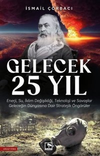 Gelecek 25 Yıl İsmail Çorbacı Çınaraltı Yayınları