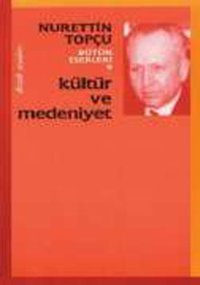 Kültür ve Medeniyet Nurettin Topçu Dergah Yayınları