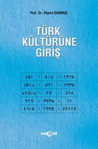 Türk Kültürüne Giriş İlhami Durmuş Akçağ Yayınları