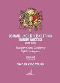 Osmanlı - İngiliz İlişkilerinin Dönüm Noktası (1911 - 1914) - 2. Cilt Önder Kocatürk Boğaziçi Yayınları