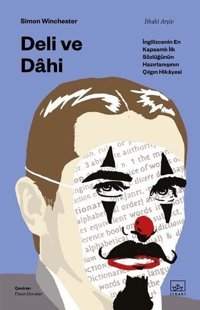 Deli ve Dahi: İngilizcenin En Kapsamlı İlk Sözlüğünün Hazırlanışının Çılgın Hikayesi Simon Winchester İthaki Yayınları