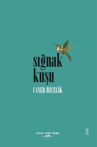 Sığnak Kuşu Caner Özçelik Sokak Kitapları Yayınları