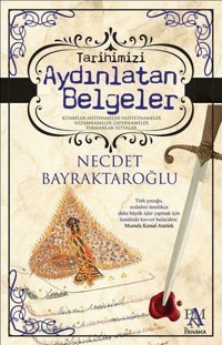 Tarihimizi Aydınlatan Belgeler Necdet Bayraktaroğlu Panama Yayıncılık