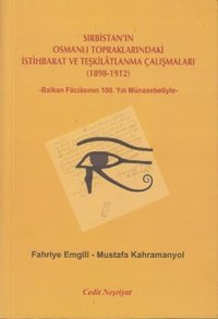 Sırbistan'ın Osmanlı Topraklarındaki İstihbarat ve Teşkilatlanma Çalışmaları (1898-1912) Fahriye Emgili, Mustafa Kahramanyol Cedit Neşriyat