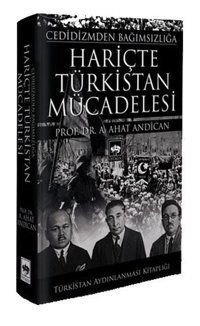 Hariçte Türkistan Mücadelesi A. Ahat Andican Ötüken Neşriyat