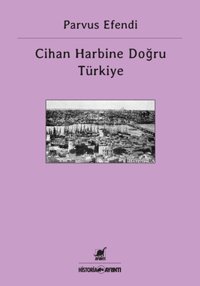Cihan Harbine Doğru Türkiye Parvus Efendi Ayrıntı Yayınları