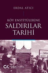 Köy Enstitülerine Saldırılar Tarihi Erdal Atıcı Cumhuriyet Kitapları