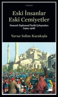 Eski İnsanlar Eski Cemiyetler Yavuz Selim Karakışla Doğan Kitap