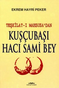 Teşkilat-ı Mahsusa'dan Kuşçubaşı Hacı Sami Bey Ekrem Hayri Peker Kastaş Yayınları
