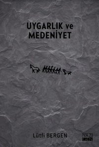 Uygarlık ve Medeniyet Lütfi Bergen Yazıgen Yayınevi