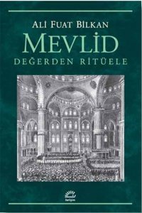 Mevlid - Değerden Ritüele Ali Fuat Bilkan İletişim Yayınları
