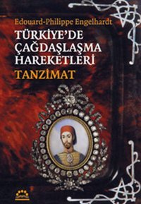Türkiye'de Çağdaşlaşma Hareketleri -Tanzimat Edouard Philippe Engelhardt Örgün Yayınları
