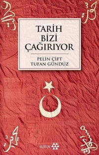 Tarih Bizi Çağırıyor Tufan Gündüz, Pelin Çift Yeditepe Yayınevi