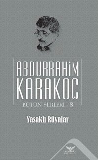 Yasaklı Rüyalar Bütün Şiirleri 8 Abdurrahim Karakoç Altınordu