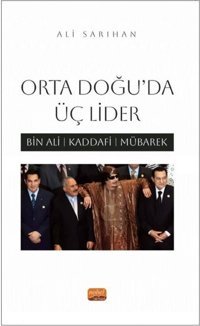 Orta Doğu'da Üç Lider - Bin Ali Kaddafi Mübarek Ali Sarıhan Nobel Bilimsel Eserler